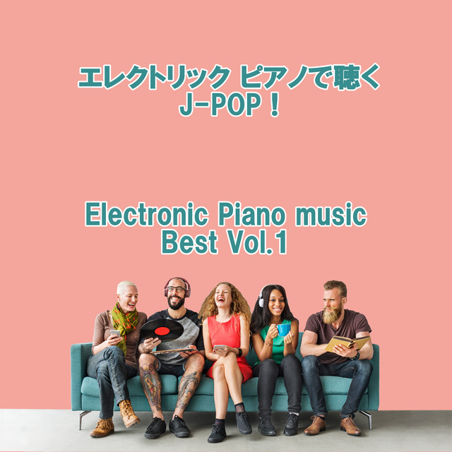 Listen to the Electronic piano J-Pop ! Electronic Piano Music Best Vol.1 cover art