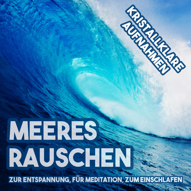 Meeresrauschen zur Entspannung, für Meditation, zum Einschlafen - Kristallklare Aufnahmen cover art