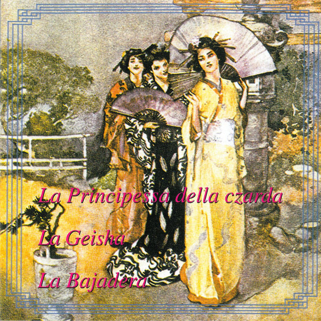 La Principessa Della Czarda (La Geisha - La Bajadera)