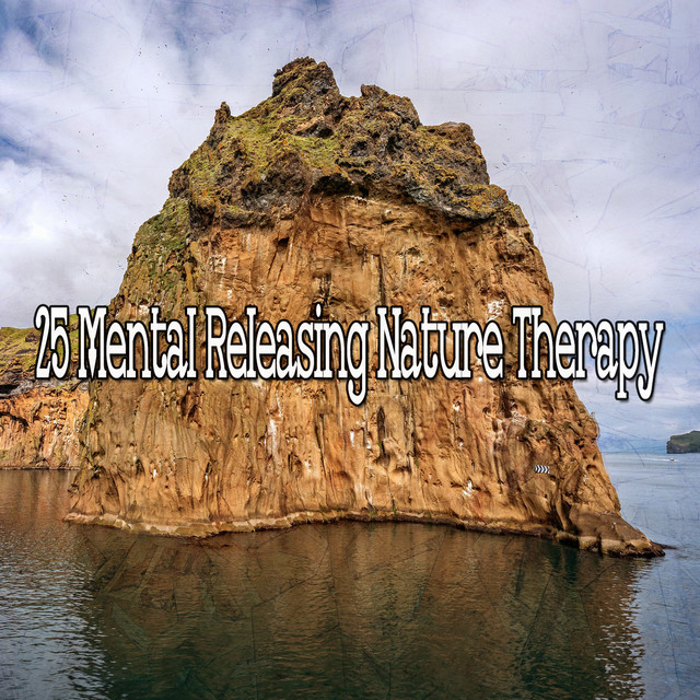 25 Mental Releasing Nature Therapy!!!! - Album by Pet Care Music ...