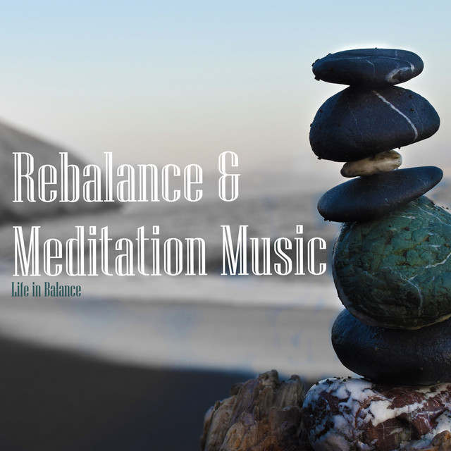 Rebalance & Meditation Music - Album by Life In Balance | Spotify