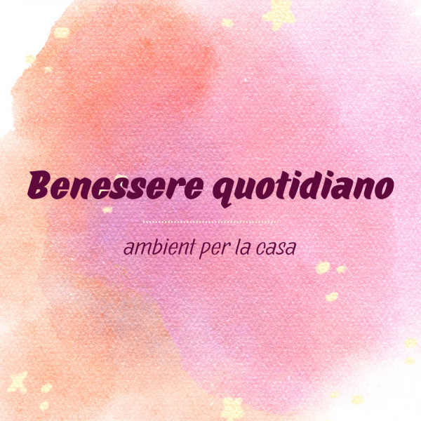 Benessere quotidiano - ambient per la casa cover art
