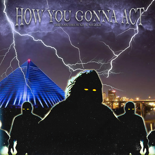 Cover art: HOW YOU GONNA ACT? — dreamcore.wxe