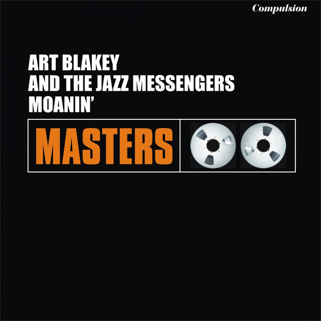 Moanin' - Compilation by Art Blakey & The Jazz Messengers | Spotify