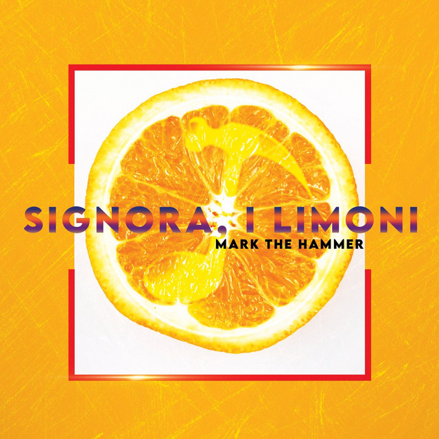 Signora, i limoni - Single by Mark the Hammer | Spotify