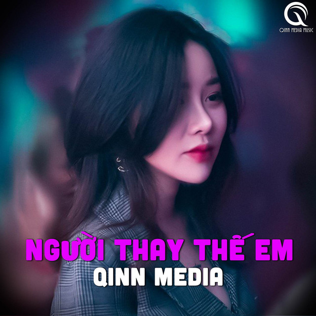 Người Thay Thế Em (Qinn Remix)