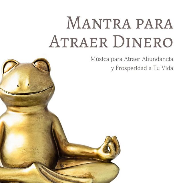 Mantra para Atraer Dinero: Música para Atraer Abundancia y Prosperidad ...