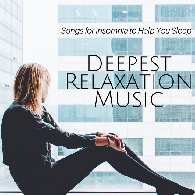 Deepest Relaxation Music: Songs for Insomnia to Help You Sleep, Nature Sounds for Meditation, Ambient Music Therapy cover art