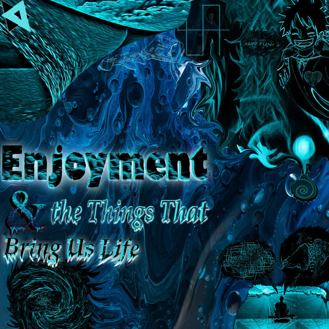 Enjoyment and the Things That Bring Us Life cover art