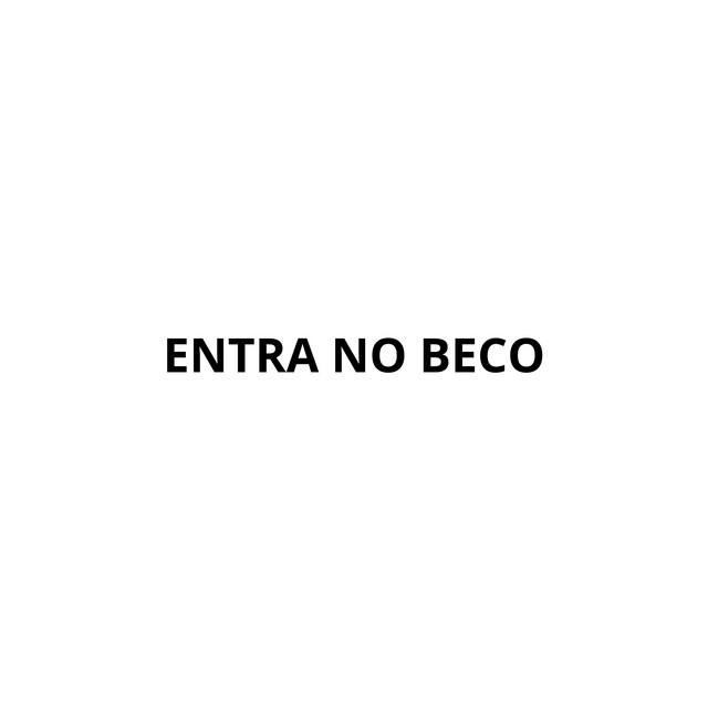 ENTRA NO BECO