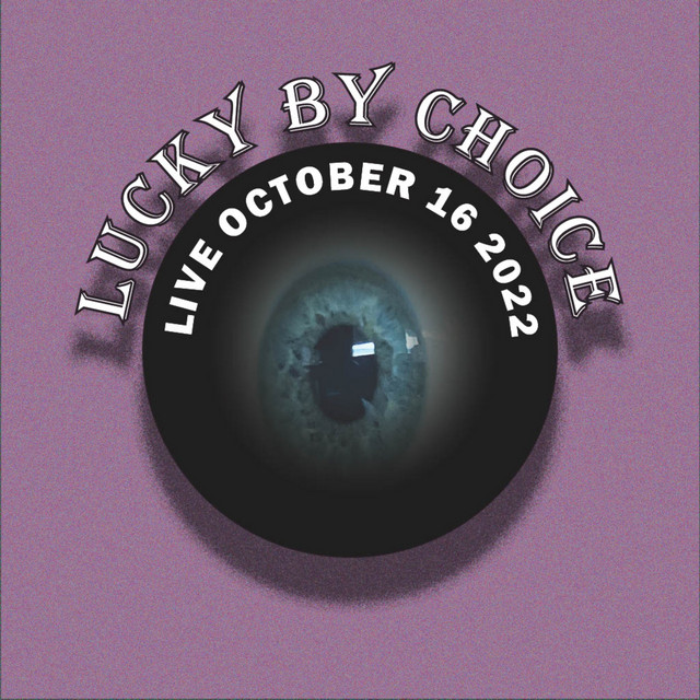 Live October 16 2022 - EP by Lucky by Choice | Spotify