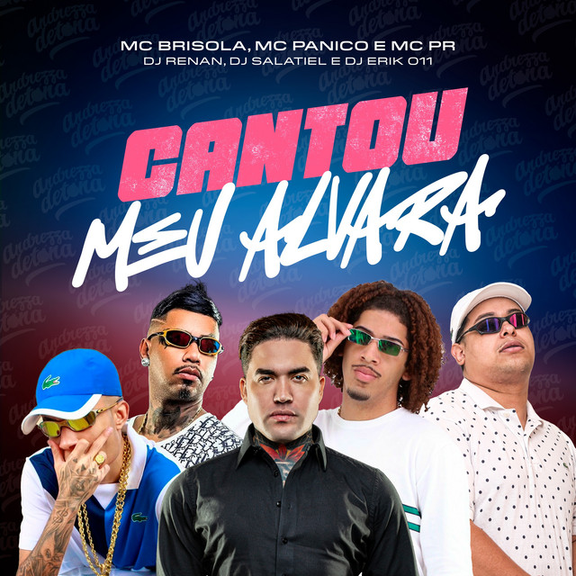MC Pânico, MC PR, Dj Renan, DJ Salatiel, Mc Brisola, DJ ERIK 011 – Cantou meu Alvará