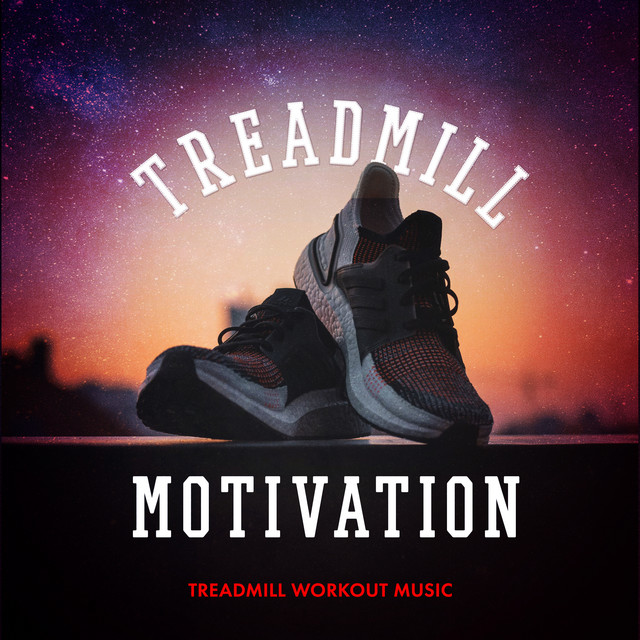 Treadmill Motivation - Album by Treadmill Workout Music | Spotify