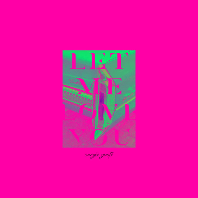 Cover art: Let Me Love You — Sergio Gusto