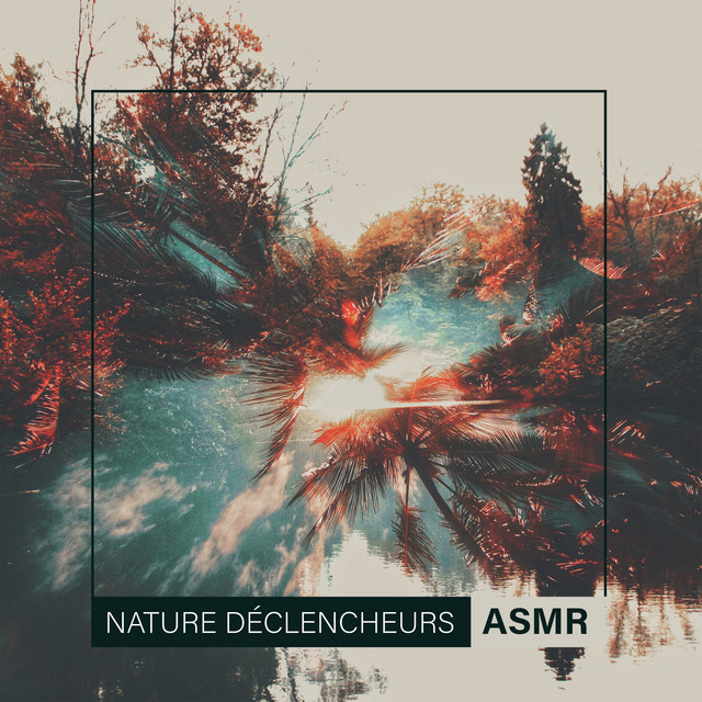 Nature Déclencheurs ASMR: Sauvage Ambiances Sonores cover art