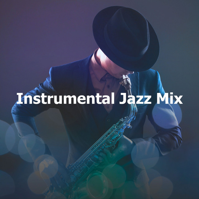 Instrumental Jazz Mix - Album by Relaxing Instrumental Jazz Ensemble ...