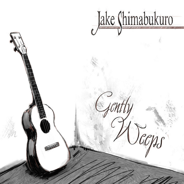 ミュージック JAKE SHIMABUKURO/GENTLY WEEPS Gently Weeps - Album by Jake Shimabukuro | Spotify