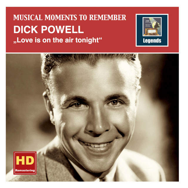 Musical Moments to Remember: Dick Powell – Love Is on the Air Tonight (Remastered 2015) cover art