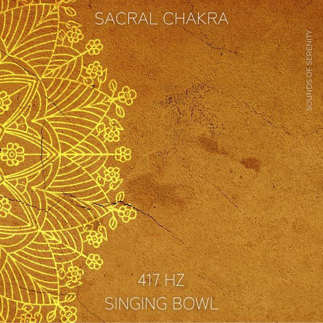 417 Hz Singing Bowl - Sacral Chakra Healing - Single by Sounds of ...