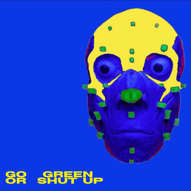 GO GREEN OR SHUT UP cover art