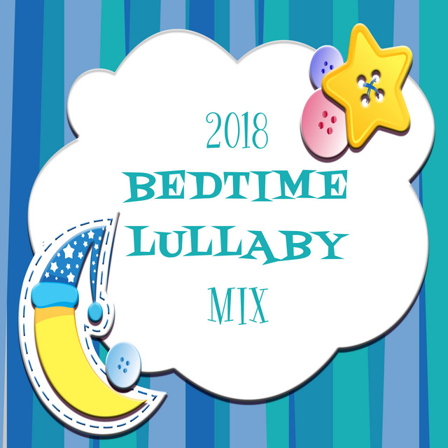2018Bedtime Lullaby Mix - Album by Bedtime Lullabies | Spotify