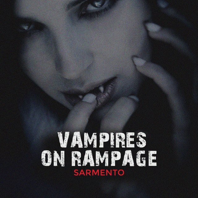 Vampires On Rampage - Single by Sarmento | Spotify
