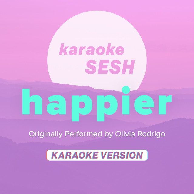 happier (Originally Performed by Olivia Rodrigo) [Karaoke Version ...