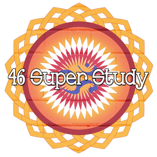 46 Super Study - Album by Lullabies for Deep Meditation | Spotify