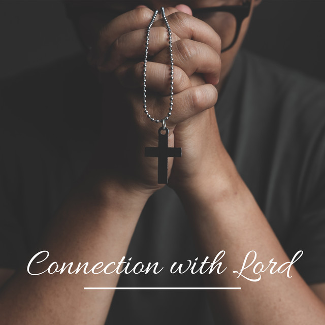Connection with Lord – Music Background for Christian Prayers , Deep Faith, Talking to God, Blessing Day cover art