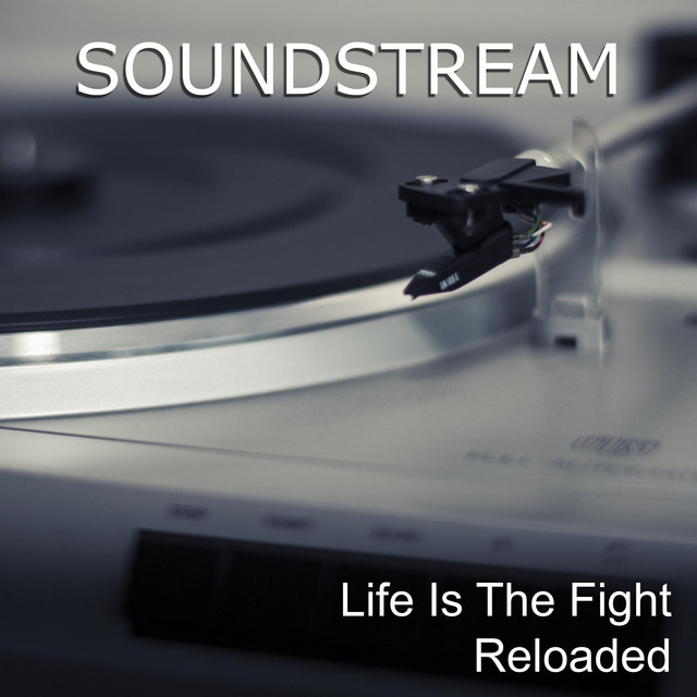 Обкладинка Soundstream — Life Is The Fight Reloaded