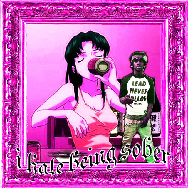 I HATE BEING SOBER - Single by INDIGO64 | Spotify