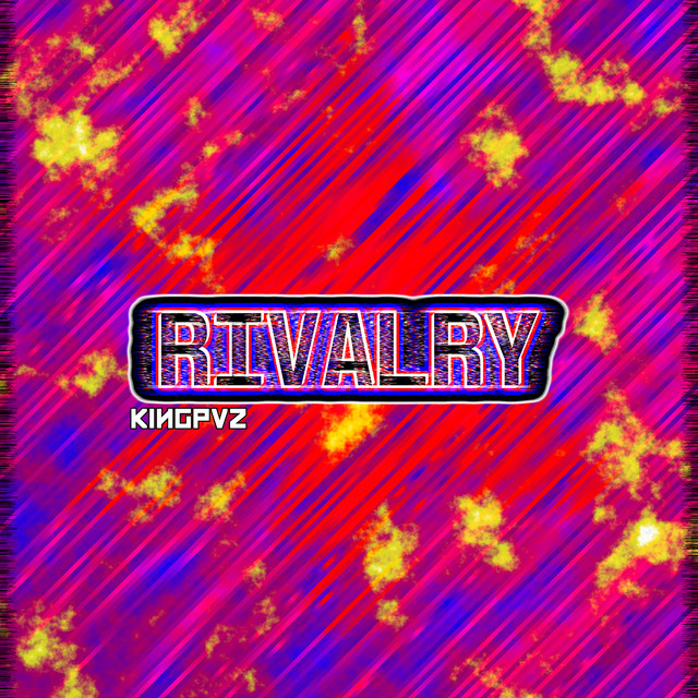 Rivalry - Single by Kingpvz | Spotify