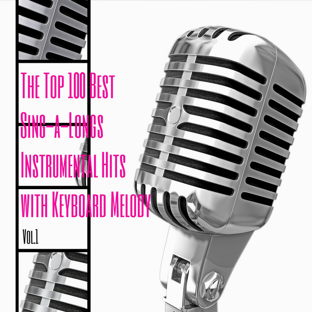 The Top 100 Best Sing-a-Longs Instrumental Hits with Keyboard Melody ...