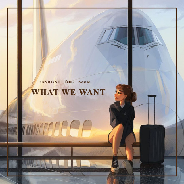 Cover art: What We Want — iNSRGNT