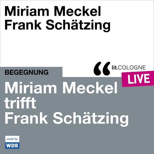 Miriam Meckel trifft Frank Schätzing [lit.COLOGNE live (ungekürzt)] cover
