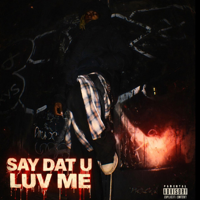 Say Dat U Luv Me