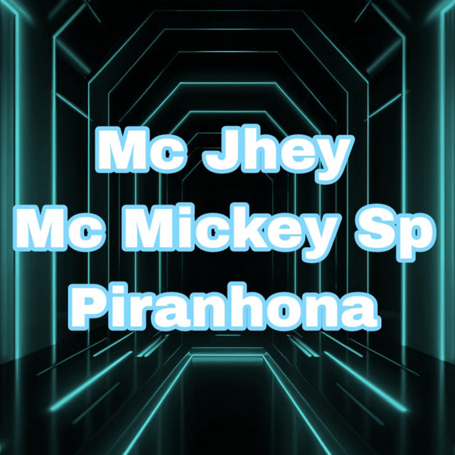 Piranhona - Single by Mc Mickey Sp | Spotify