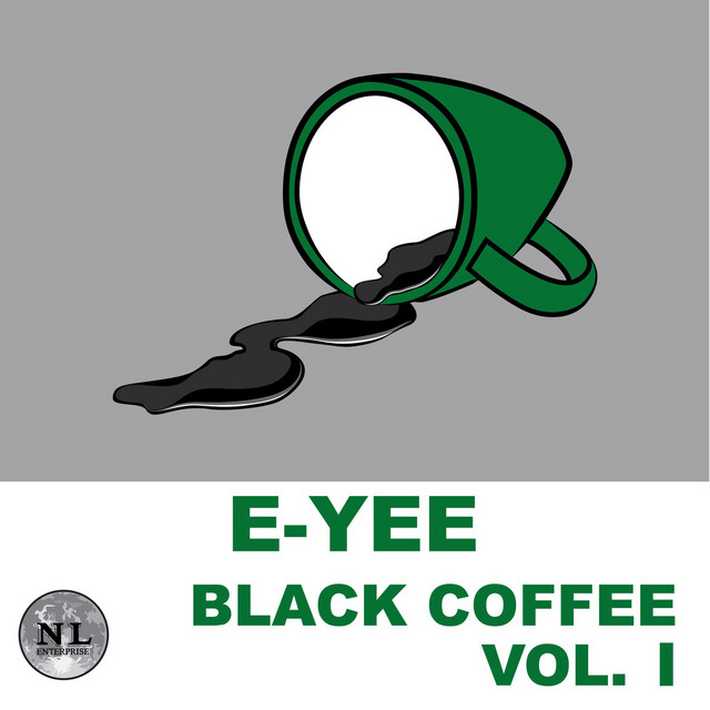 Black Coffee, Vol. 1 - Album by E-Yee | Spotify