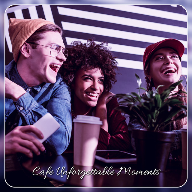 Cafe Unforgettable Moments: Relax After Work, Jazz Lounge, Good & Positive Vibes cover art