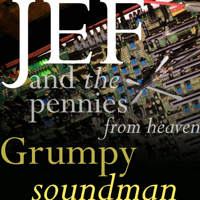 Grumpy Soundman - Single by JEF and the Pennies from Heaven | Spotify