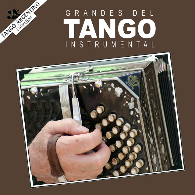 Grandes del Tango Instrumental - Compilation by Various Artists | Spotify