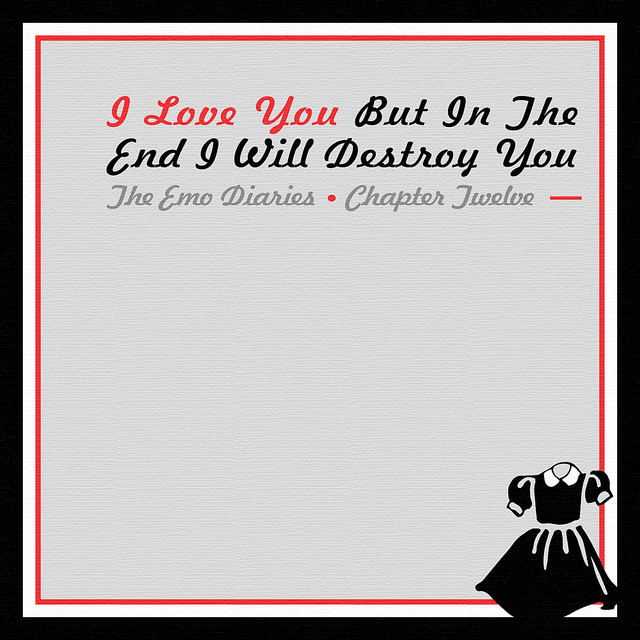 The Emo Diaries, Chapter 12 - I Love You But In the End I Will Destroy You cover