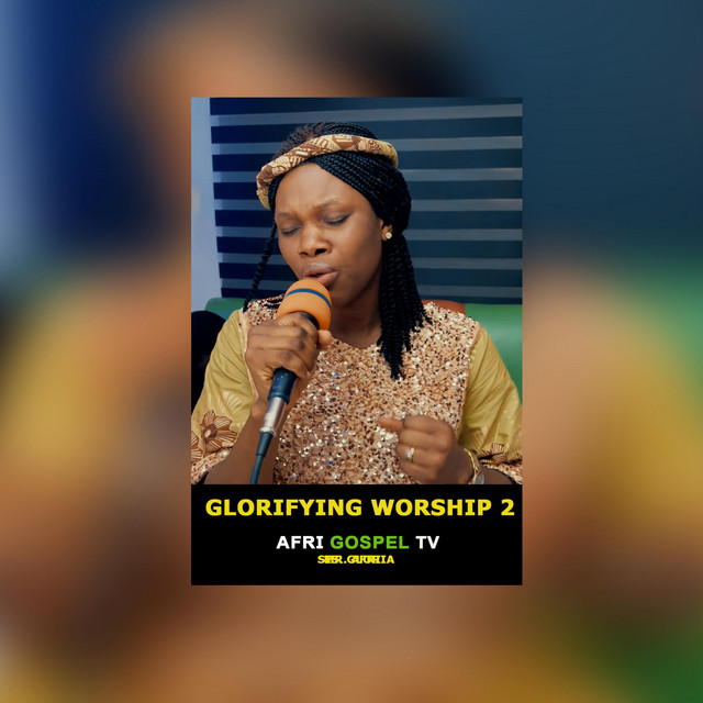 Glorifying worship 2 by Sis. Gloria