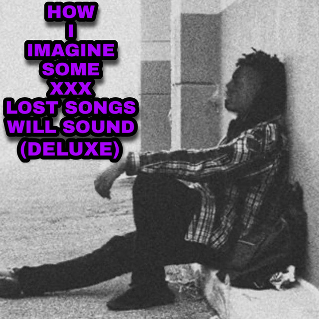 HOW I IMAGINE SOME XXX LOST SONGS WILL SOUND (DELUXE) cover art