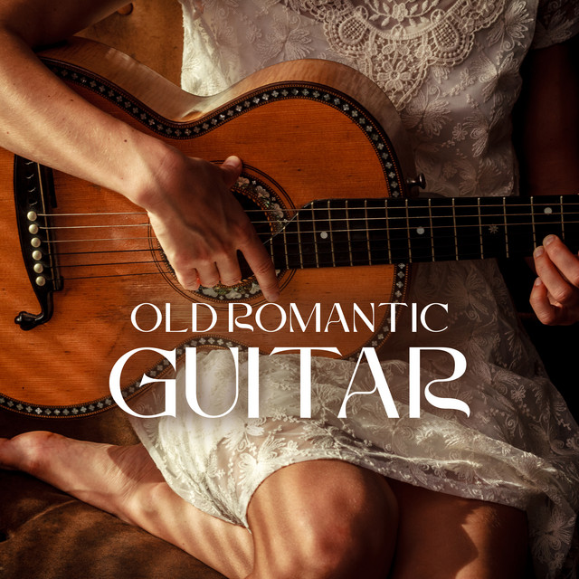 Old Romatic Guitar: Hidden Love Feeling, Guitar Love Songs cover art