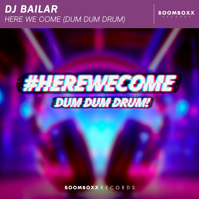 HERE WE COME (DUM DUM DRUM)