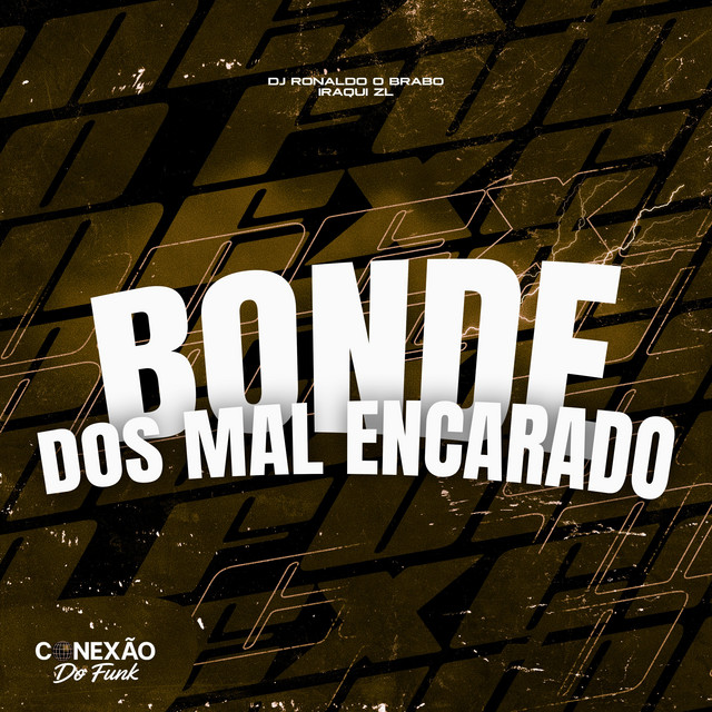 BONDE DOS MAL ENCARADO