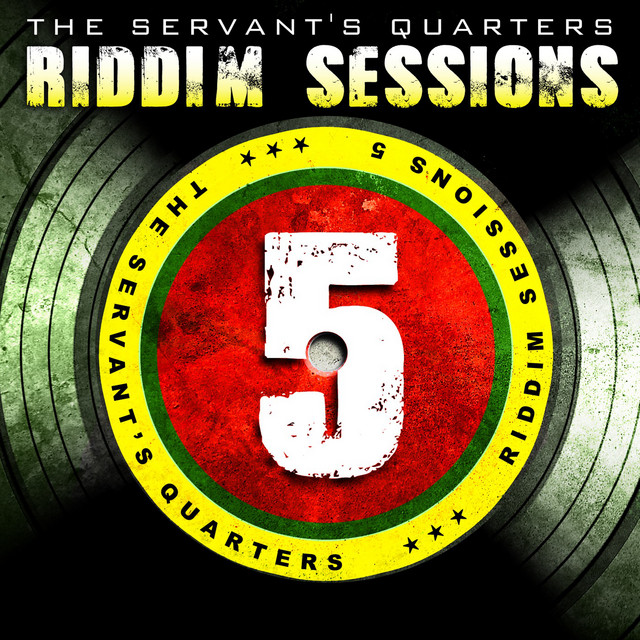 The Servant's Quarters: Riddim Sessions 5 - Compilation by Various ...