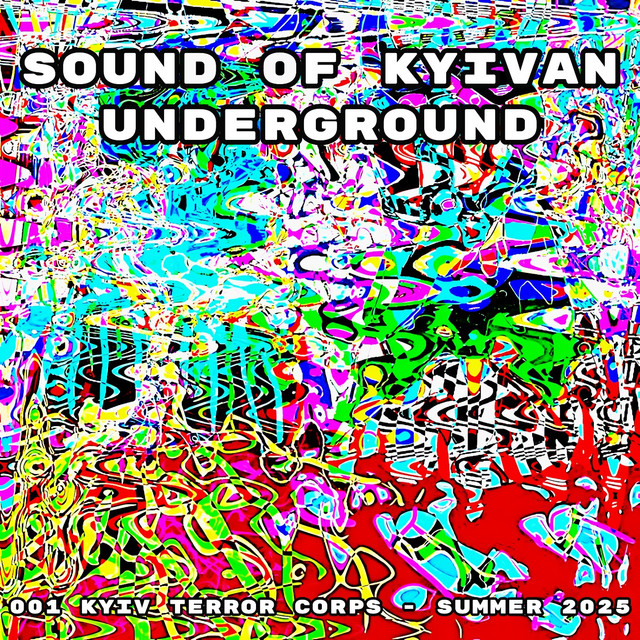 001 Kyiv Terror Corps - Sound of Kyivan Underground [SUMMER 2025] cover art