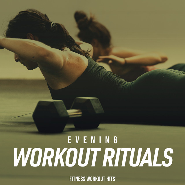Evening Workout Rituals - Album by Fitness Workout Hits | Spotify